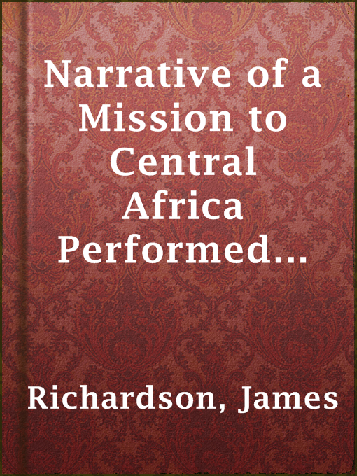 Imagen de portada para Narrative of a Mission to Central Africa Performed in the Years 1850-51, Volume 1